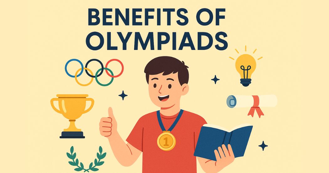 Top 10 Life-Changing Benefits of Olympiad Exams for Students in 2025