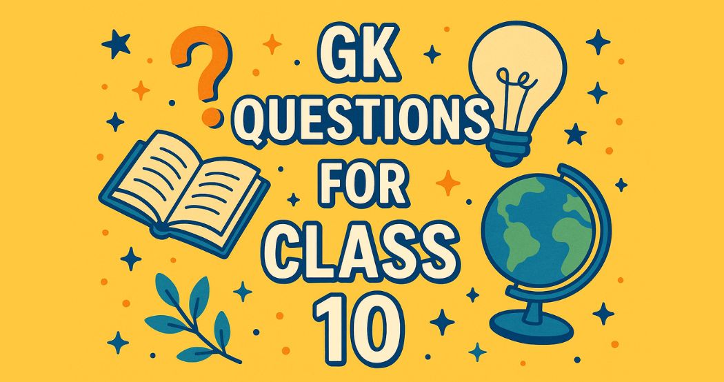 GK Questions For Class 10