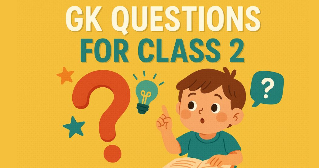 GK Questions For Class 2