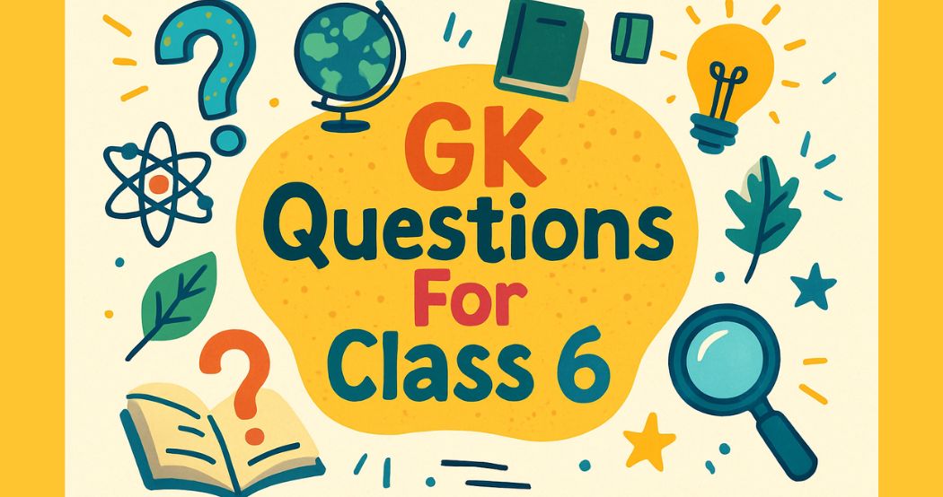 GK Questions For Class 6