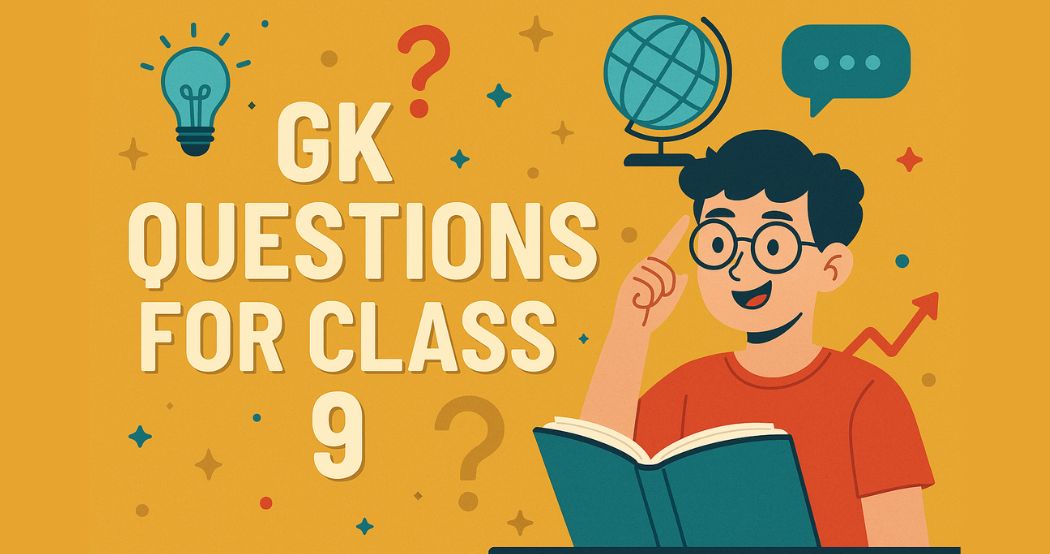 GK Questions For Class 9