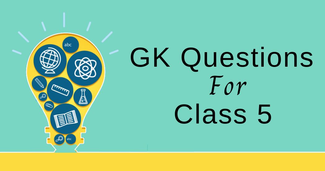 Top 50 GK Questions & Answers for Class 5