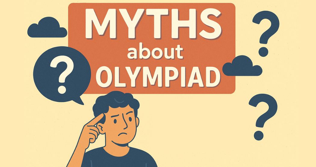 Common myths about the Olympiad Exams