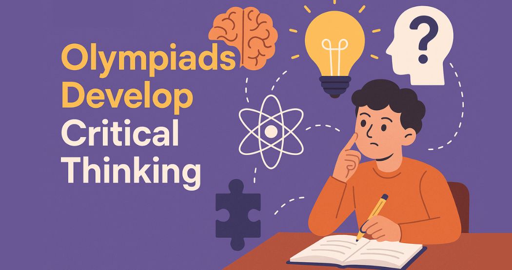 How Olympiads Develop Critical Thinking & Problem-Solving Skills